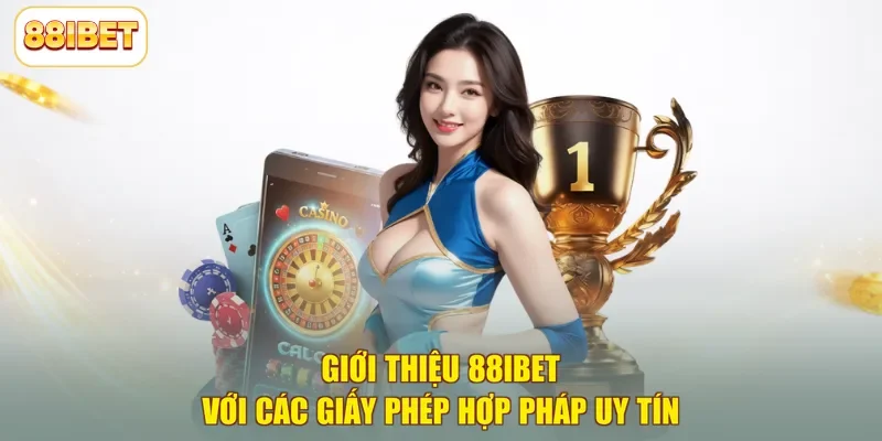 Giới thiệu 88ibet với các giấy phép hợp pháp uy tín