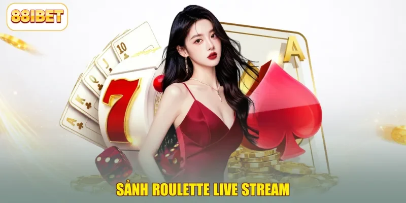 Sảnh Roulette live stream