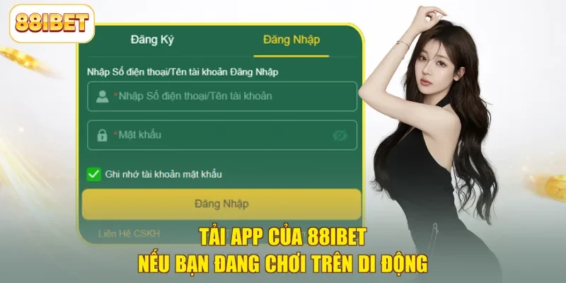 Tải app của 88ibet nếu bạn đang chơi trên di động